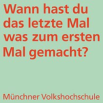 Plakat mit Spruch: Wann hast du das letzte Mal was zum ersten Mal gemacht?