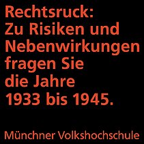 Plakat: Rechtsruck: Zu Risiken und Nebenwirkungen fragen Sie die Jahre 1933 bis 1945