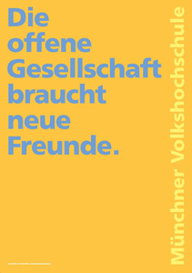 Motiv: "Die offene Gesellschaft braucht neue Freunde" Motiv: "Die offene Gesellschaft braucht neue Freunde"